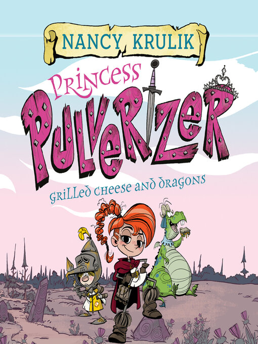 Title details for Grilled Cheese and Dragons by Nancy Krulik - Available